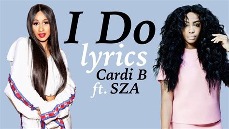 Cardi B's 'I Do' Lyrics, Feat. SZA 